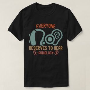Hearing Special, Everyone Deserves To Hear T-Shirt