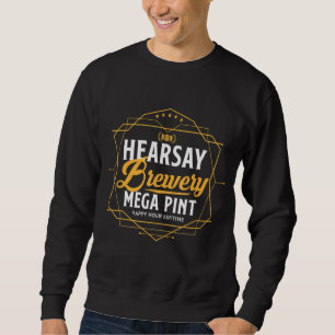 Hearsay Brewing Co Home Of The Mega Pint Thatu2019 Sweatshirt