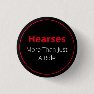 Hearses More Than A Ride 3 Cm Round Badge
