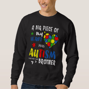 Heart A Big Piece Of My Heart Autism And He's My B Sweatshirt