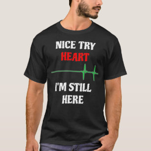 Heart Attack Survivor Funny Joke  T-Shirt
