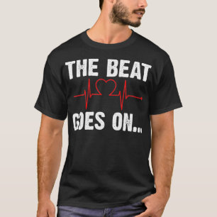Heart Attack Survivor The Beat Goes On _1 T-Shirt