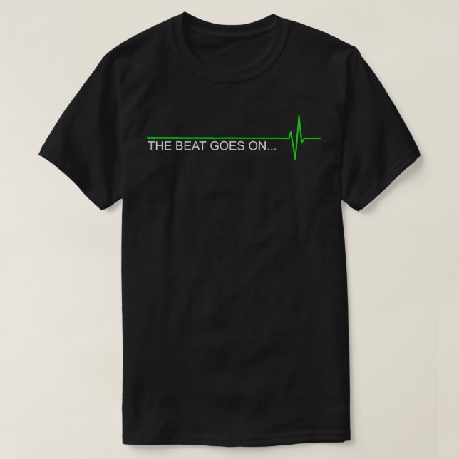 Heart Attack Survivor The Beat Goes On Gift  T-Shirt (Design Front)