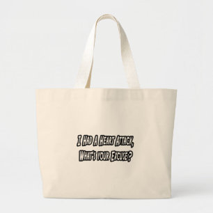 Heart Attack...Your Excuse? Large Tote Bag