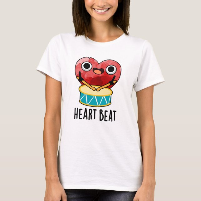 Heart Beat Funny Heart Drummer Pun  T-Shirt (Front)