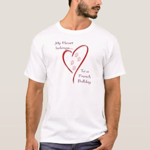Heart Belongs to French Bulldog; love Frenchie T-Shirt