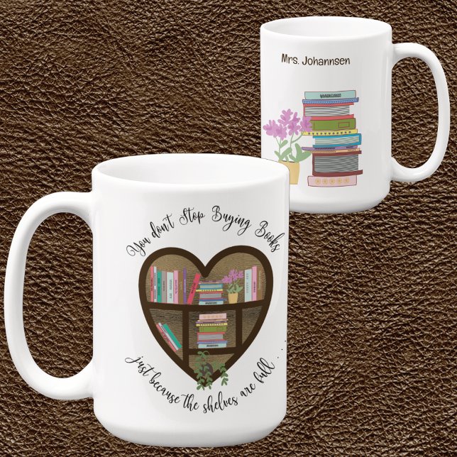 Heart Bookshelf "Don't Stop Buying Books . . ." Coffee Mug (Creator Uploaded)