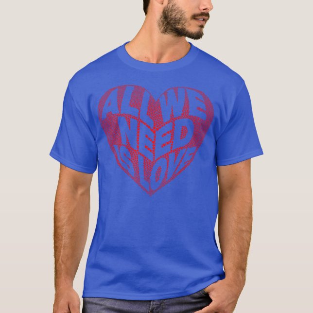 Heart Design All we need is love T-Shirt (Front)