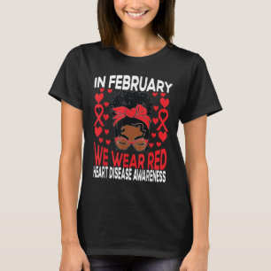 Heart Disease African American Girl In February We T-Shirt