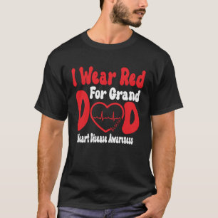 Heart Disease Awareness I Ware Red For Grand Dad I T-Shirt