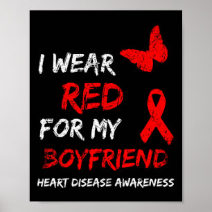 Heart Disease Awareness I Wear Red For My Boyfrien Poster