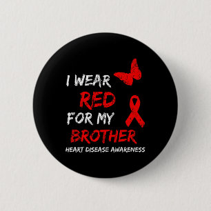 Heart Disease Awareness I Wear Red For My Brother 6 Cm Round Badge