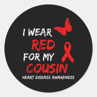 Heart Disease Awareness I Wear Red For My Cousin R Classic Round Sticker