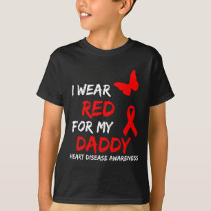 Heart Disease Awareness I Wear Red For My Daddy Ri T-Shirt