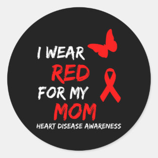 Heart Disease Awareness I Wear Red For My Mum Ribb Classic Round Sticker
