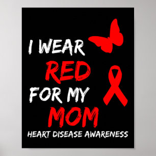 Heart Disease Awareness I Wear Red For My Mum Ribb Poster