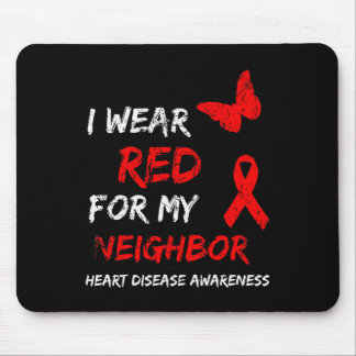Heart Disease Awareness I Wear Red For My Neighbou Mouse Mat