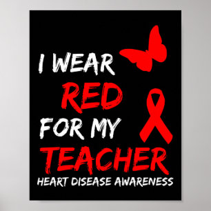 Heart Disease Awareness I Wear Red For My Teacher  Poster