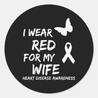 Heart Disease Awareness I Wear Red For My Wife Rib Classic Round Sticker