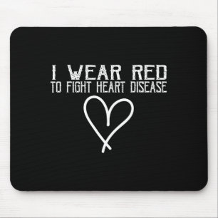 Heart Disease Awareness I Wear Red To Fight Heart Mouse Mat