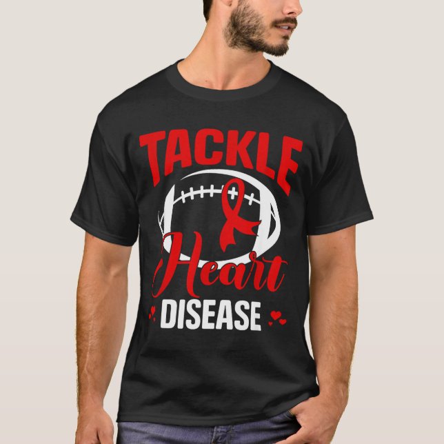 Heart Disease Awareness Red Heart Tackle Heart Dis T-Shirt (Front)