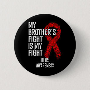 Heart Disease My Brother's Fight Is My Fight Hlhs  6 Cm Round Badge