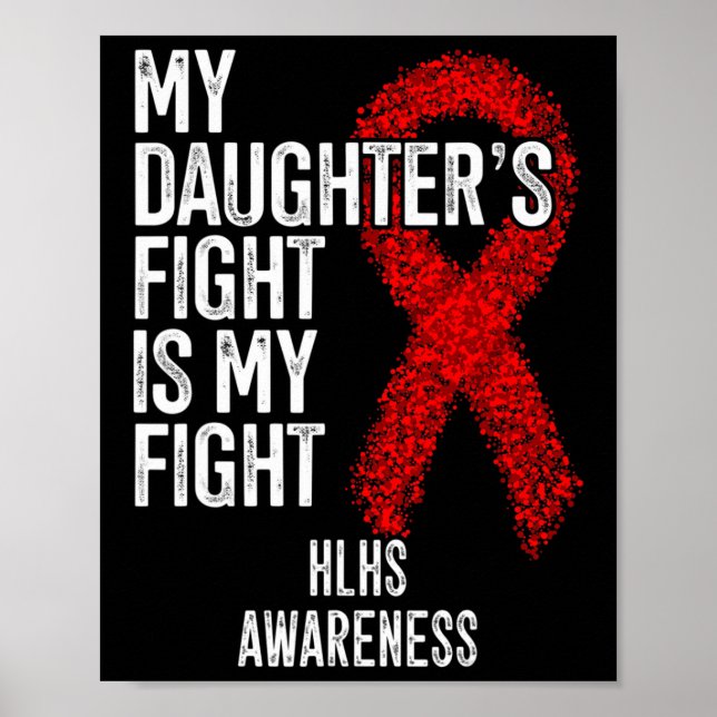 Heart Disease My Daughter's Fight Is My Fight Hlhs Poster (Front)