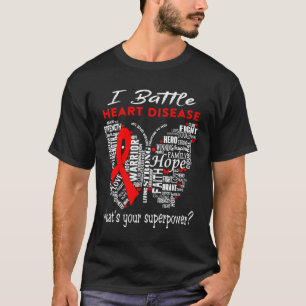 Heart Disease Warrior - I Battle Heart Disease Wha T-Shirt