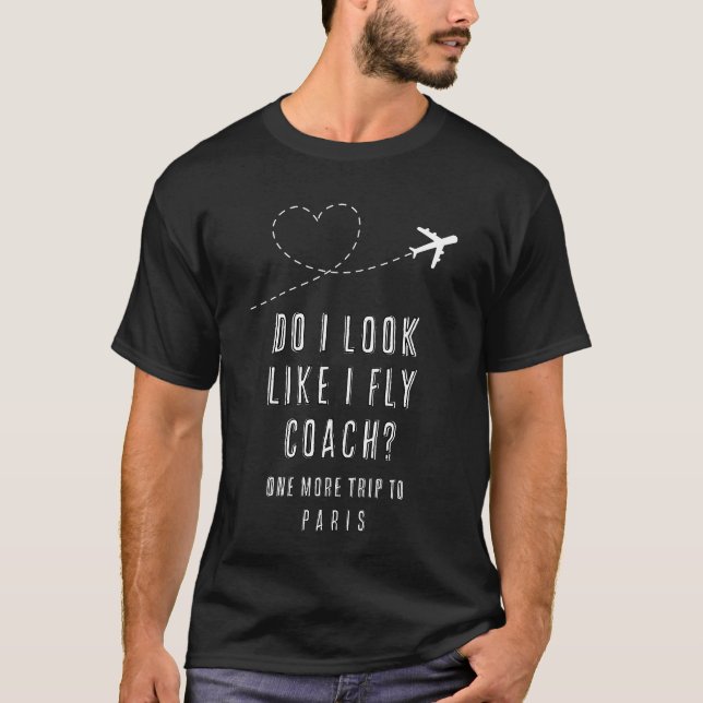 Heart Do I Look Like I Fly Economy Sarcastic BFF T-Shirt (Front)