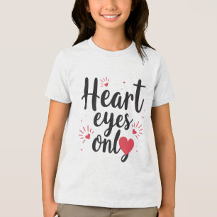 Heart Eyes Only Tri-Blend Shirt