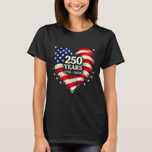 Heart Flag 250 Years of Freedom Design USA 1776 to T-Shirt