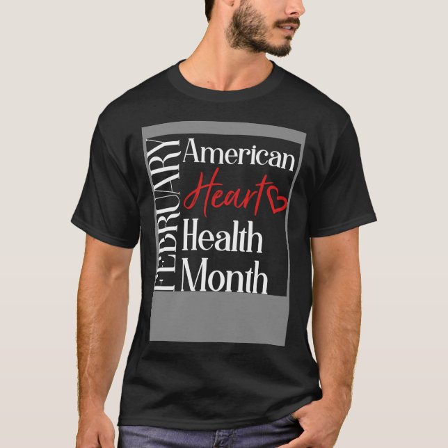Heart Health Month February American Heart Health T-Shirt (Front)