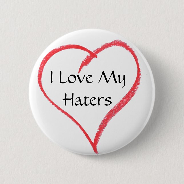 heart, I Love My Haters 6 Cm Round Badge (Front)