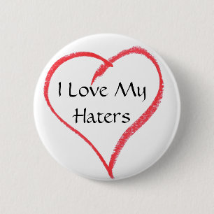 heart, I Love My Haters 6 Cm Round Badge