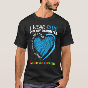 Heart I Wear Blue For My Daughter Autism Awareness T-Shirt