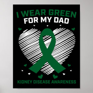 Heart I Wear Green For My Dad Kidney Disease Aware Poster