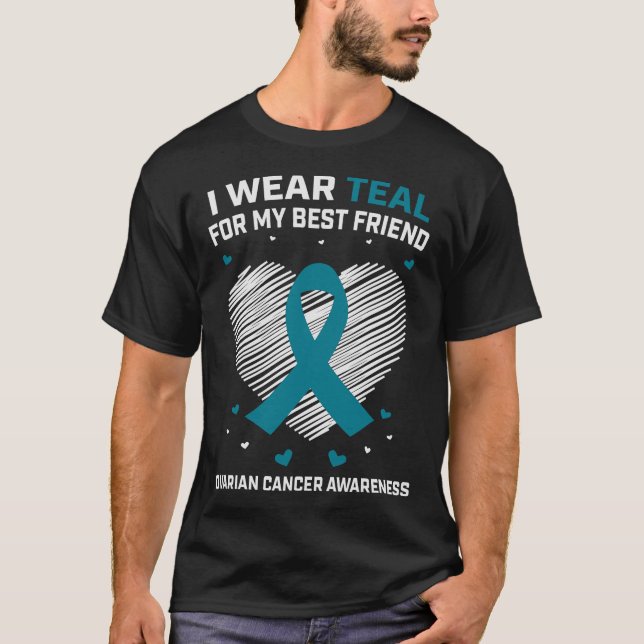 Heart I Wear Teal For Best Friend Ovarian Cancer A T-Shirt (Front)