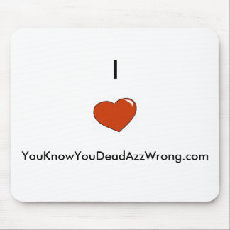 heart, I        , YouKnowYouDeadAzzWrong.com Mouse Mat