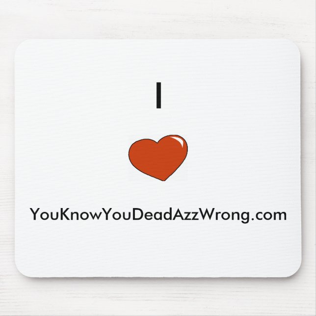 heart, I        , YouKnowYouDeadAzzWrong.com Mouse Mat (Front)