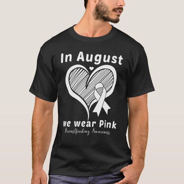 Heart In August We Wear Pink Breastfeeding Awarene T-Shirt (Front)