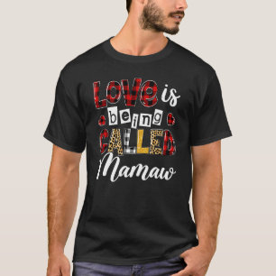 Heart Leopard Love Is Being Called Mamaw Happy Mot T-Shirt
