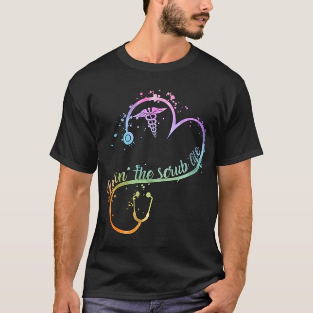 Heart livin the scrub life stethoscope T-Shirt (Front)
