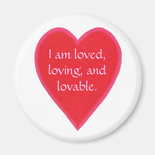 Heart magnets, I am loved, loving, and loveable. Magnet