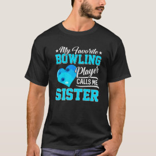 Heart My Favourite Bowling Player Calls Me Sister T-Shirt