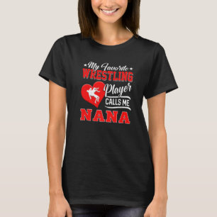 Heart My Favourite Wrestling Player Calls Me Nana T-Shirt