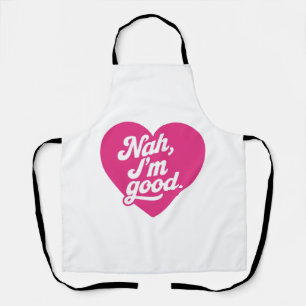 Heart Nah Im Good Anti Valentines Day Single Aware Apron