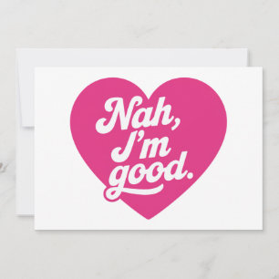 Heart Nah Im Good Anti Valentines Day Single Aware Invitation