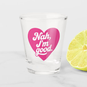 Heart Nah Im Good Anti Valentines Day Single Aware Shot Glass