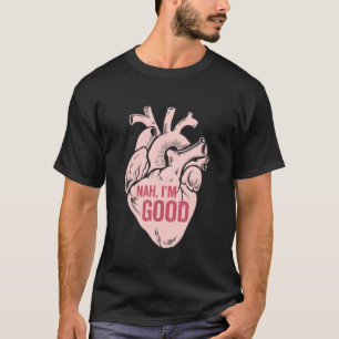 Heart Nah Im Good Anti Valentines Day Single Aware T-Shirt