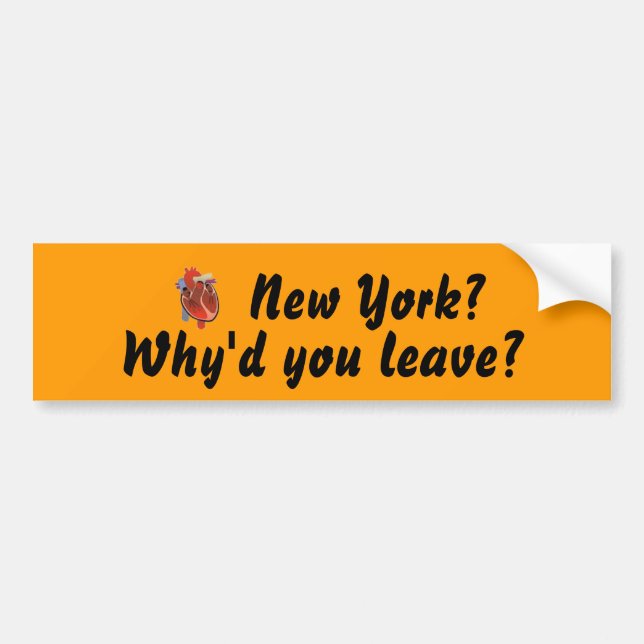 heart, New York?, Why'd you leave? Bumper Sticker (Front)